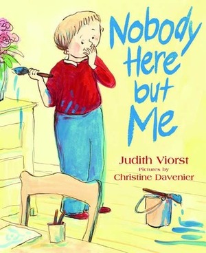 Nobody Here but Me by Judith Viorst, Christine Davenier