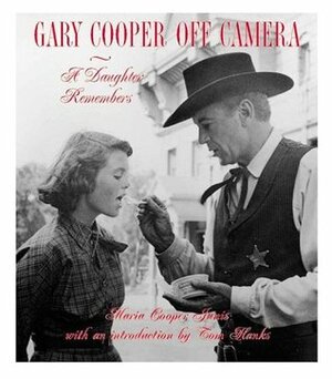 Gary Cooper Off Camera by Maria Cooper Janis, Tom Hanks