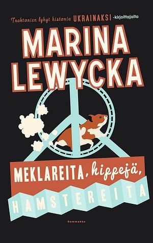 Meklareita, hippejä, hamstereita by Marina Lewycka