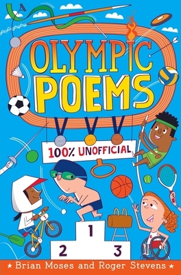 Olympic Poems: 100% Unofficial! by Brian Moses, Roger Stevens