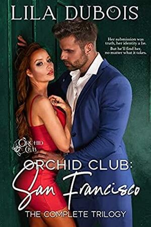 Orchid Club: Paris: The Complete Trilogy by Lila Dubois