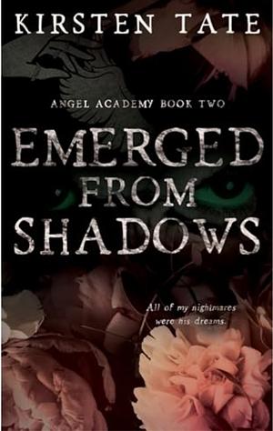 Emerged from shadows by Kirsten Tate