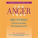 The Anger Trap. The Anger Trap Free Yourself from the Frustrations that Sabotage Your Life by Les Carter
