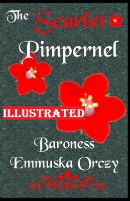 The Scarlet Pimpernel Illustrated by Baroness Orczy