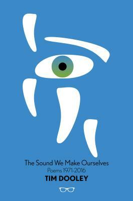 The Sound We Make Ourselves by Tim Dooley