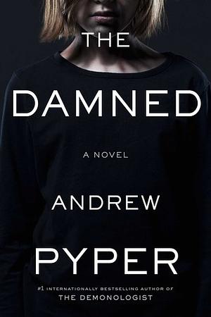 The Damned: A Novel by Andrew Pyper