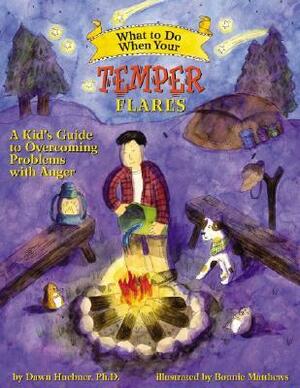 What to Do When Your Temper Flares: A Kid's Guide to Overcoming Problems with Anger by Dawn Huebner, Bonnie Matthews