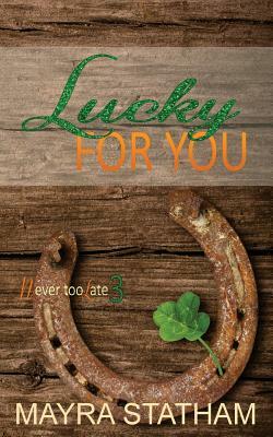 Lucky For You by Mayra Statham