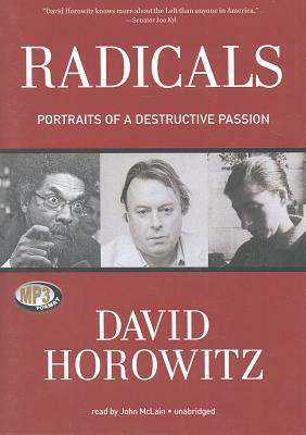 Radicals: Portraits of a Destructive Passion by David Horowitz