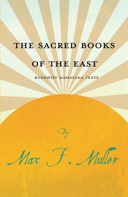 The Sacred Books of the East - Buddhist Mahayana Texts by E. B. Cowell, J. Takakusu, Max F. Muller