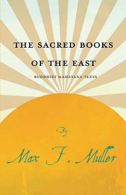 The Sacred Books of the East - Buddhist Mahayana Texts by J. Takakusu, Max F. Muller, E. B. Cowell