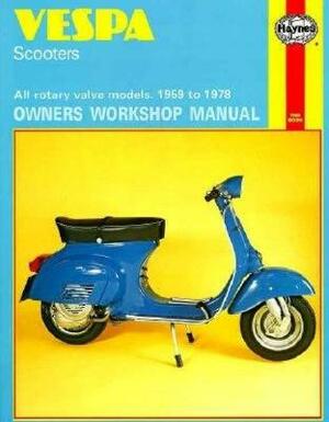 Vespa Scooters Owners Workshop Manual: All Rotary Valve Models 1959 to 1978: No. 126 by John Haynes