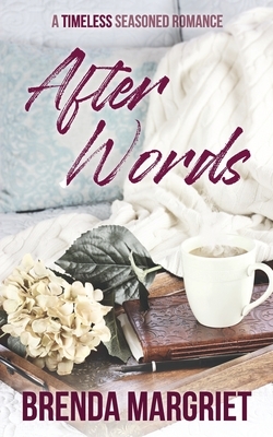 After Words: A TIMELESS Seasoned Romance by Brenda Margriet