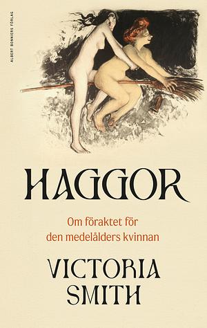 Haggor: Om föraktet för den medelålders kvinnan by Victoria Smith