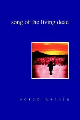 Song of the Living Dead by Soren Narnia