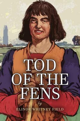 Tod of the Fens by Elinor Whitney Field