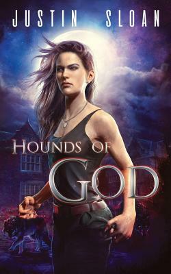 Hounds of God by Justin Sloan