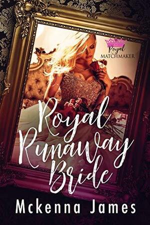 Royal Runaway Bride by McKenna James