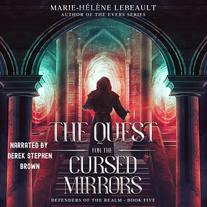 The Quest for the Cursed Mirrors by Marie-Hélène Lebeault