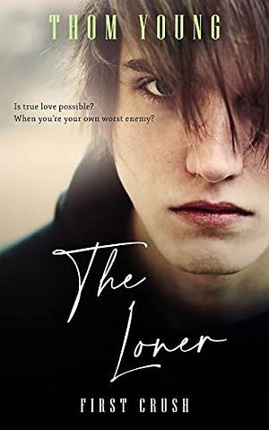 The Loner: A Dark High School Romance by Thom Young