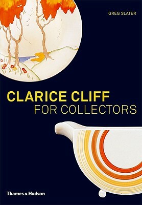 Clarice Cliff for Collectors by Greg Slater