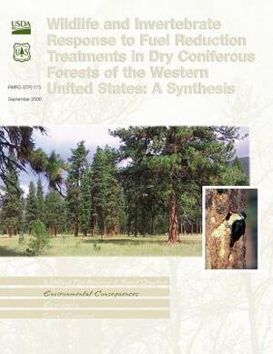 Wildlife and Invertebrate Response to Fuel Reduction Treatments in Dry Coniferous Forests of the Western United States: A Synthesis by United States Department of Agriculture