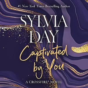 Captivated by You by Sylvia Day