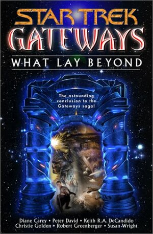 What Lay Beyond by Peter David, Robert Greenberger, Susan Wright, Diane Carey, Keith R.A. DeCandido, Christie Golden