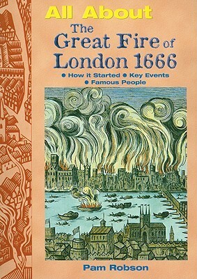 The Great Fire of London 1666 (All About...) by Pam Robson