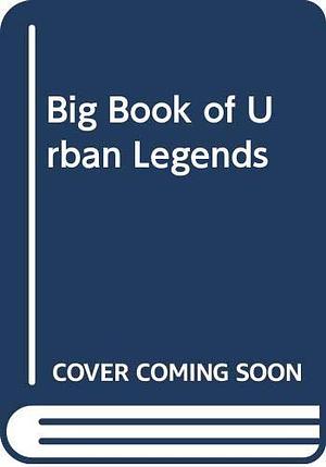 Big Book of Urban Legends by Robert Loren Fleming, Robert Loren Fleming, Robert F. Boyd Jr.