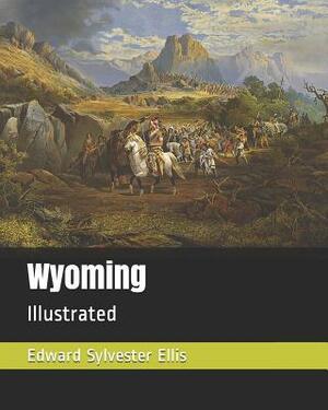 Wyoming: Illustrated by Edward Sylvester Ellis