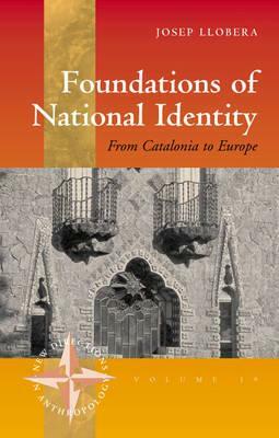 Foundations of National Identity: From Catalonia to Europe by Josep R. Llobera