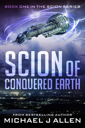 Scion of Conquered Earth by Michael J. Allen