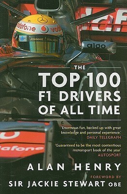 The Top 100 F1 Drivers of All Time by Alan Henry