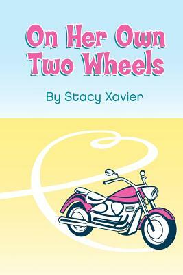 On Her Own Two Wheels by Stacy Xavier