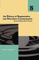 The Efficacy of Augmentative and Alternative Communication by Ralf W. Schlosser