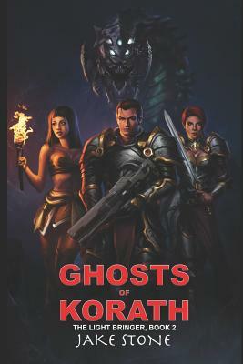 Ghosts of Korath by Jake Stone
