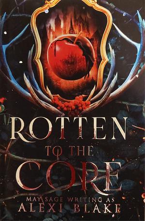 Rotten to the Core by Alexi Blake