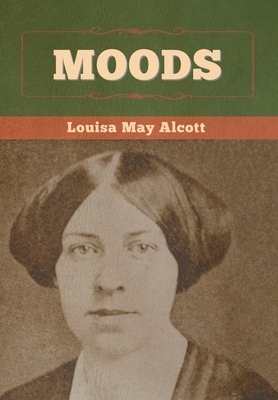 Moods by Louisa May Alcott