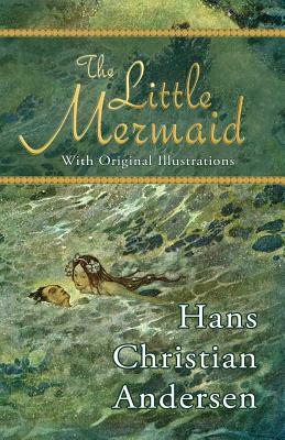 The Little Mermaid (with Original Illustrations) by Hans Christian Andersen