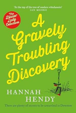 A Gravely Troubling Discovery  by Hannah Hendy