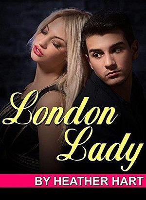 London Lady: A Romantic Thriller by Heather Hart, Heather Hart