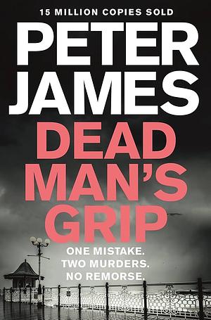 Dead Man's Grip by Peter James