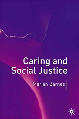 Caring and Social Justice by Marian Barnes