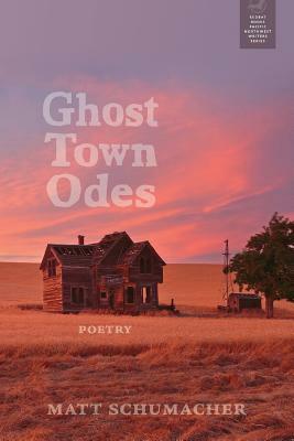 Ghost Town Odes by Matt Schumacher