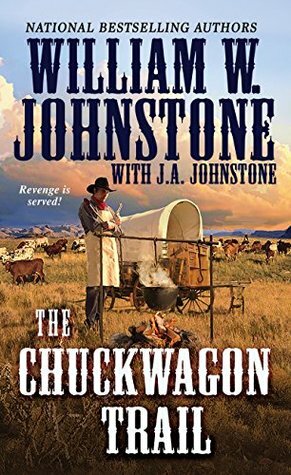 The Chuckwagon Trail by J.A. Johnstone, William W. Johnstone