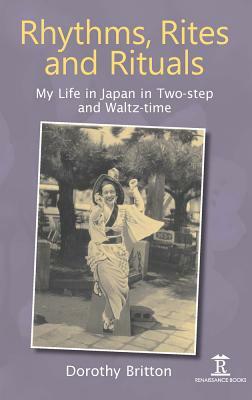 Rhythms, Rites, and Rituals: My Life in Quick-Step and Waltz-Time by Dorothy Britton