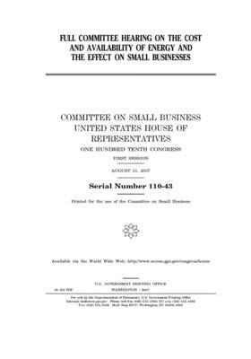Full committee hearing on the cost and availability of energy and the effect on small businesses by United State Congress, United States House of Representatives, Committee on Small Business (house)