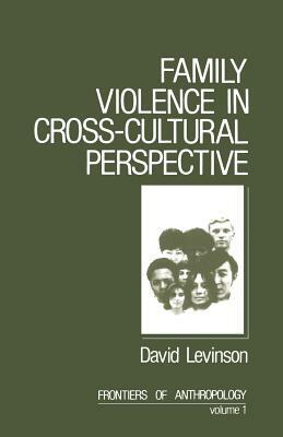 Family Violence in Cross-Cultural Perspective by David Levinson