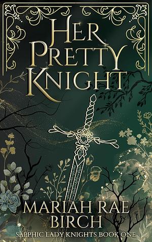 Her Pretty Knight by Mariah Rae Birch